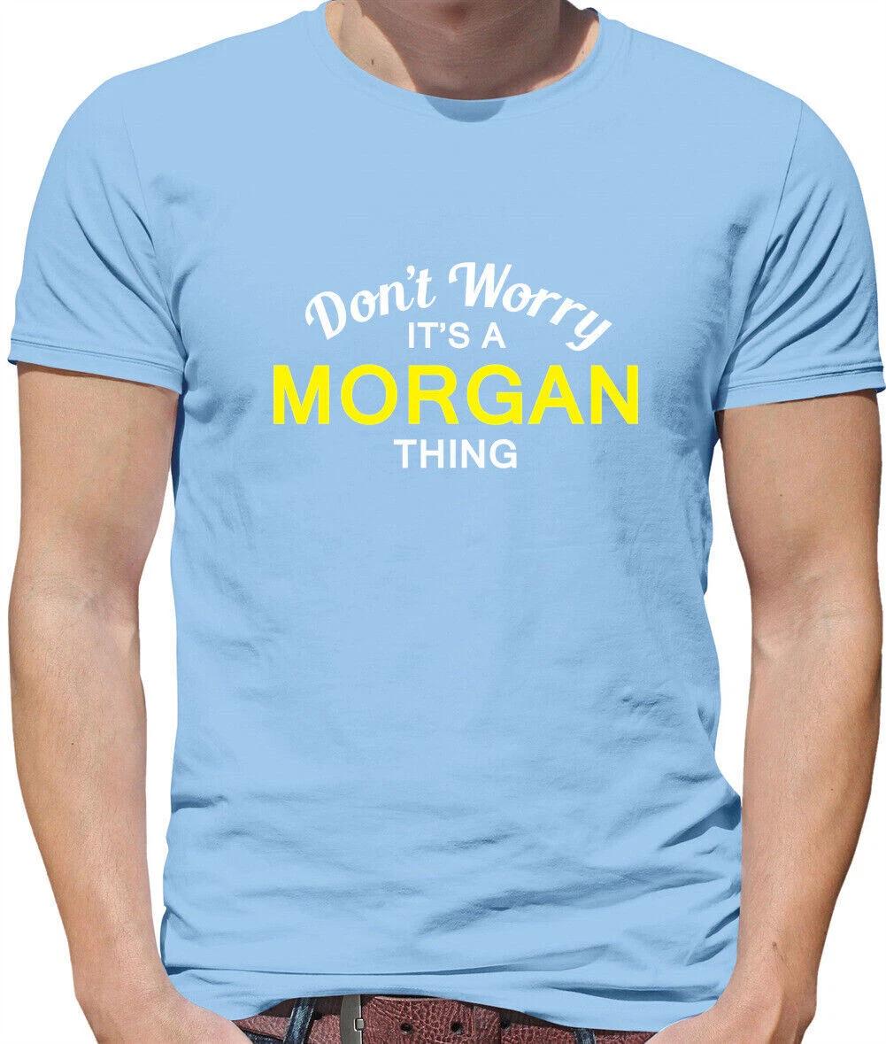 Don T Worry It s a MORGAN Thing Mens T-Shirt - Surname Custom Name Family 4XL