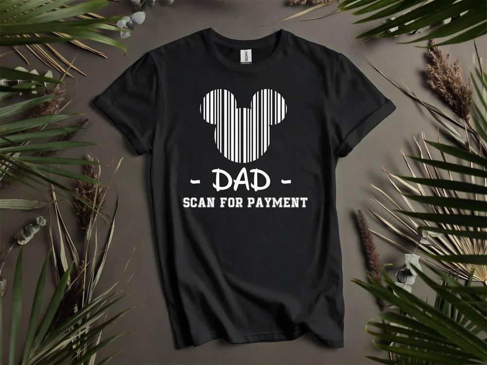 

Dad Scan For Payment T-shirt T shirt Men Women Unisex Tshirt L38 4XL