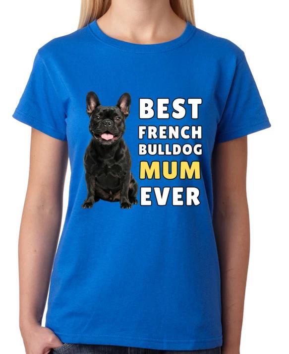 Best Black French Bulldog Mum Ever Ladies T-Shirt Dog Gift Pet Lover Mother Tee XXXXL