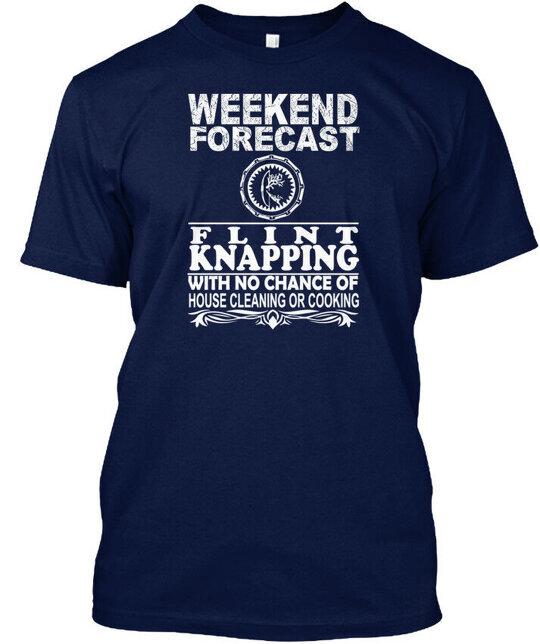 

Flint Knapping Weekend Forecast With No Chance Of T-Shirt Made in USA S to 5XL 3XL