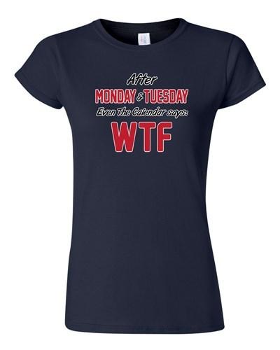 Junior Monday Tuesday WTF Funny Humor Novelty DT T-Shirt Tee Unisex T-Shirt XXXL