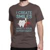 I Create Smiles TShirt Unisex Dentist Dental Hygienist Male Tshirt Vintage Basic Tees O Neck Pure Cotton Tops Gift Idea T Shirts