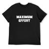 Maximum Effort T-Shirt Cheap Stuff Affliction Shirts Anime Figures Men's Cotton T-shirt