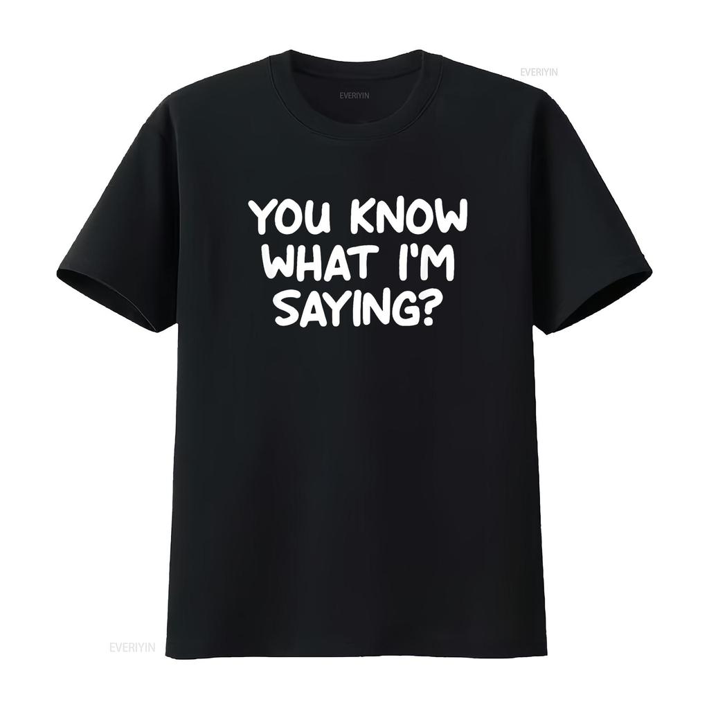Womens Funny You Know What I m Saying Joke Sarcastic Family T Shirt Black vintage Washed Soft graphic Stylish Breathable