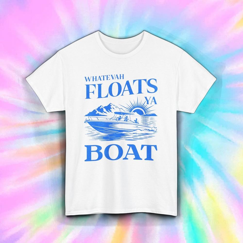 

Whatevah Floats Ya Boat Shirt Funny Boating Lake Life Nautical Vacation Tee S-5X 3XL