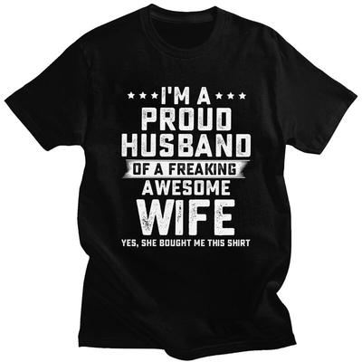 Im Proud Husband Of A Freaking Awesome Wife T Shirt Men ShortSleeve Tshirts Streetwear Tee 100 Cotton Oversized Tshirts