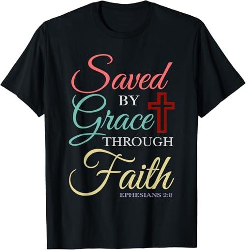 Saved By Grace Through Faith Christian T-Shirt Unisex T-Shirt M