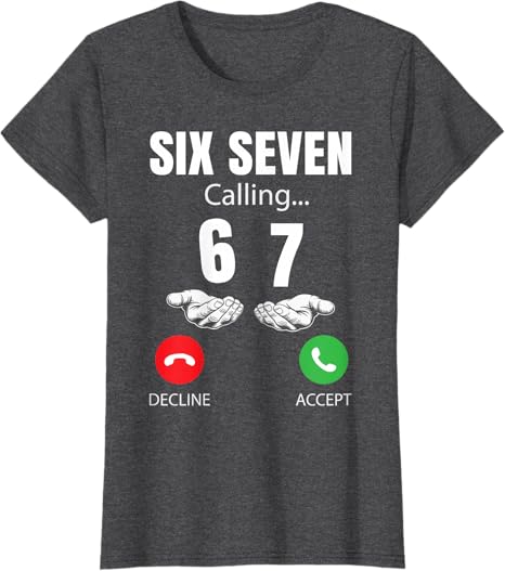 Șase Șapte Sunând 67 Meme Amuzant 6 7 Glumă Unisex Femei Adolescenți Tricou 67 Meme Apel Telefonic Y2k Umor ȘaseȘapte Spunând Tricou Cadou Inedit
