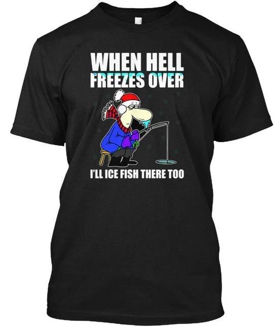 

Funny Ice Fish Fishing Winter Meme Saying Gift When TTshirt Made in USA S to 5XL L