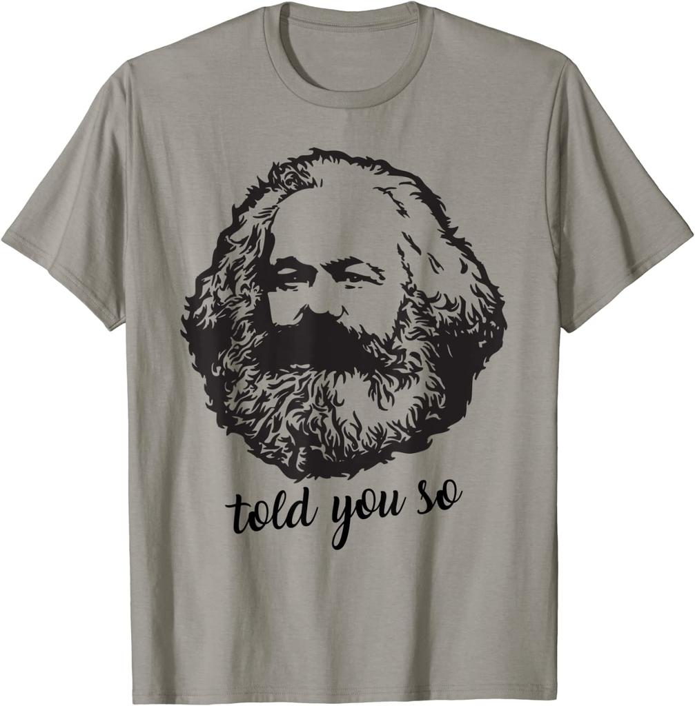 Karl Marx Vintage Told You So Marxist Marxism Communist Men T-Shirt Short Sleeve Casual 100% Cotton O-Neck Tshirt