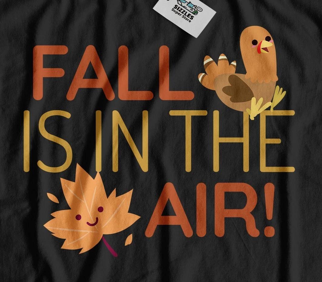 

Fall Is In The Air! Unisex Funny Autumn And Thanks Giving T-Shirt Turkey Gifts S