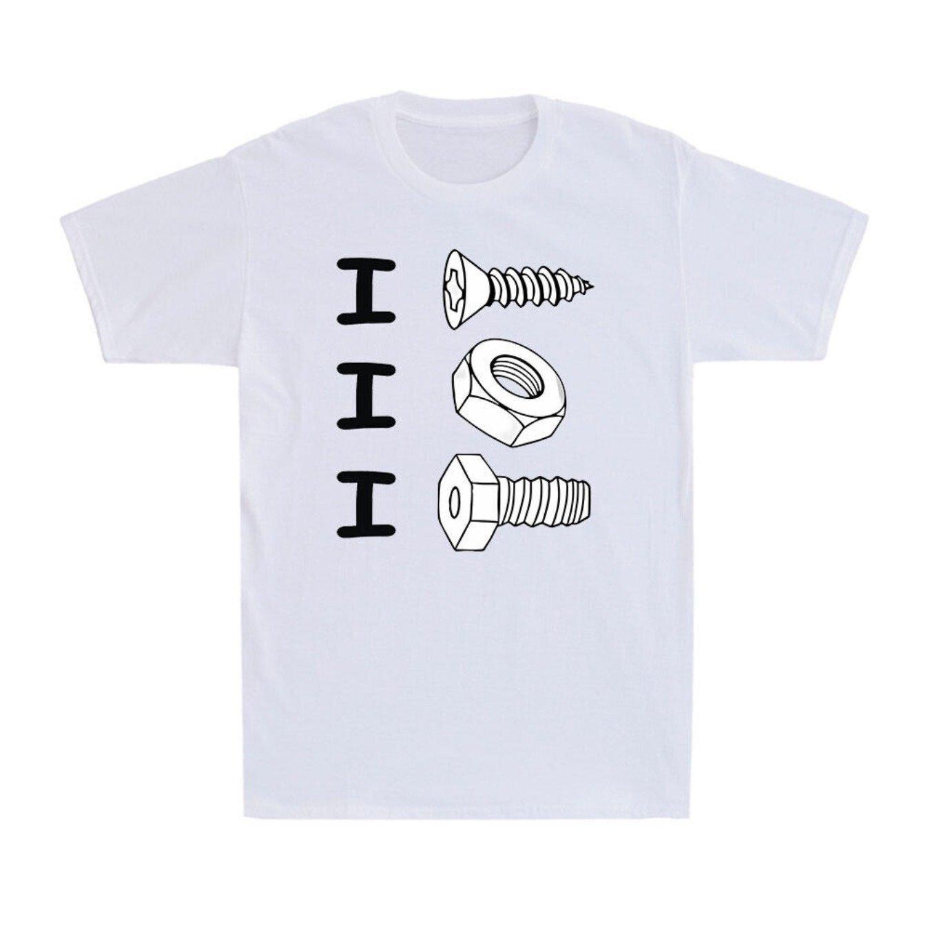 I Screw I Nut I Bolt Funny Graphic Tee Mens Breathable Cotton Short Sleeve TShirt Casual Gift S