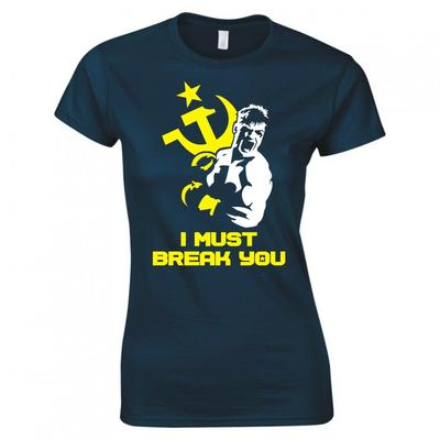 Inspired By Rocky 4 Ivan Drago I Must Break You Ladies Skinny Fit Tshirt
