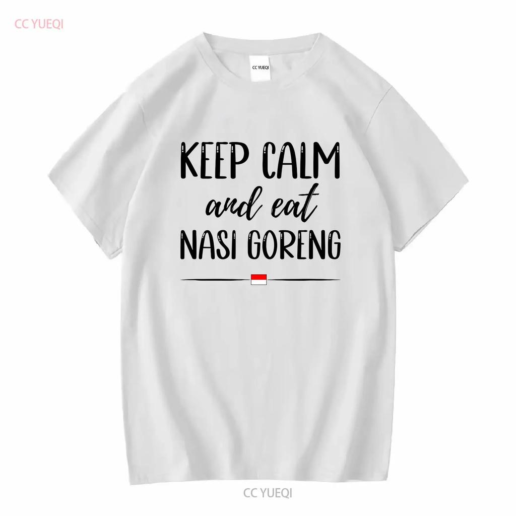 Keep Calm and Eat Nasi Goreng T Shirt Embrace the Flavors Indonesian Fried Rice Food long or short sleeves vintage Washed