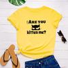 Are You Kitten Me Cat Head Print Women T Shirt Short Sleeve O Neck Loose Women Tshirt Ladies Tee Shirt Tops Camisetas Mujer