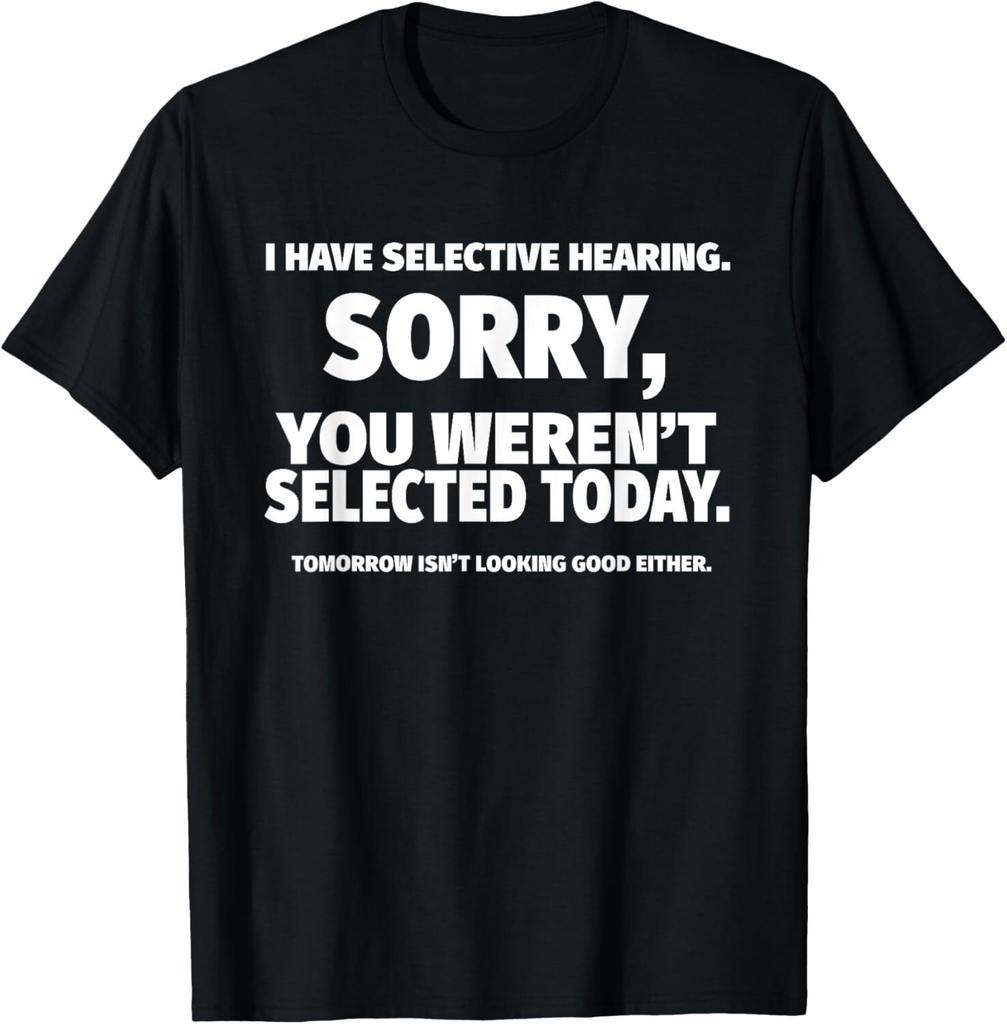 I Have Selective Hearing_ You Weren_t Selected Short Sleeve T-Shirt_Black_ Small