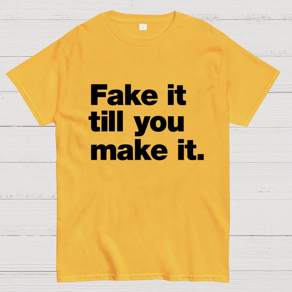 Fake It. Till You Make It. Cotton Summer Casual Cool Loose T-Shirt