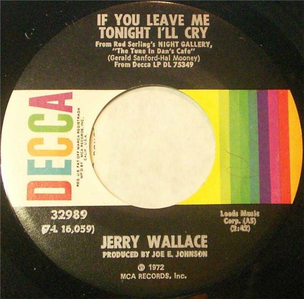 

7inch Record JERRY WALLACE - If You Leave Me Tonight I ll Cry / 32989 DECCA 1972 US Country/Folk Used