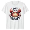 Dont Be So Crabby TShirt Animal Puns Sealife Birthday Gift For Him And Her
