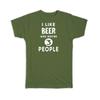 Gift T-Shirt : I Like Beer And Maybe 3 People Funny Joke Drink Bar