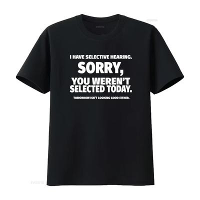 I Have Selective Hearing You Weren T Selected  Shirt Black Vintage Washed Versatile Casual Breathable Unisex Stylish Graphic