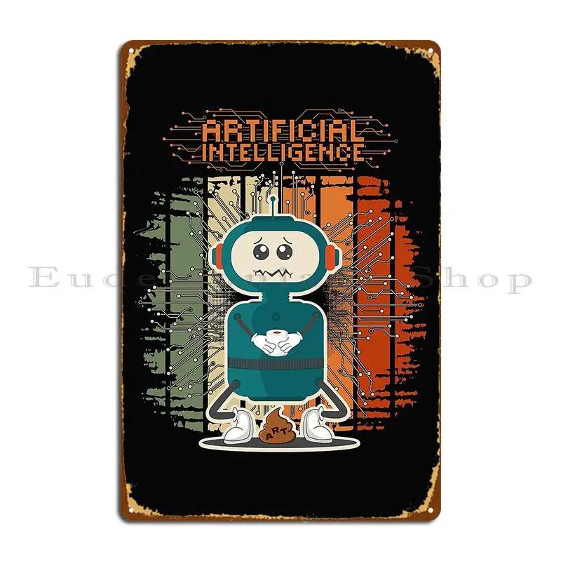Funny Art Process Artificial Intelligence Sarcastic Robot Metal Plaque Poster Wall Cave Garage Personalized Tin Sign Poster