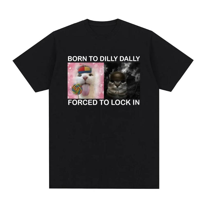 

Summer TShirt Born in Dilly Dally Forced Lockdown Funny Cat Meme TShirt Fashion Harajuku Street Trend Womens TShirt Apparel 3XL