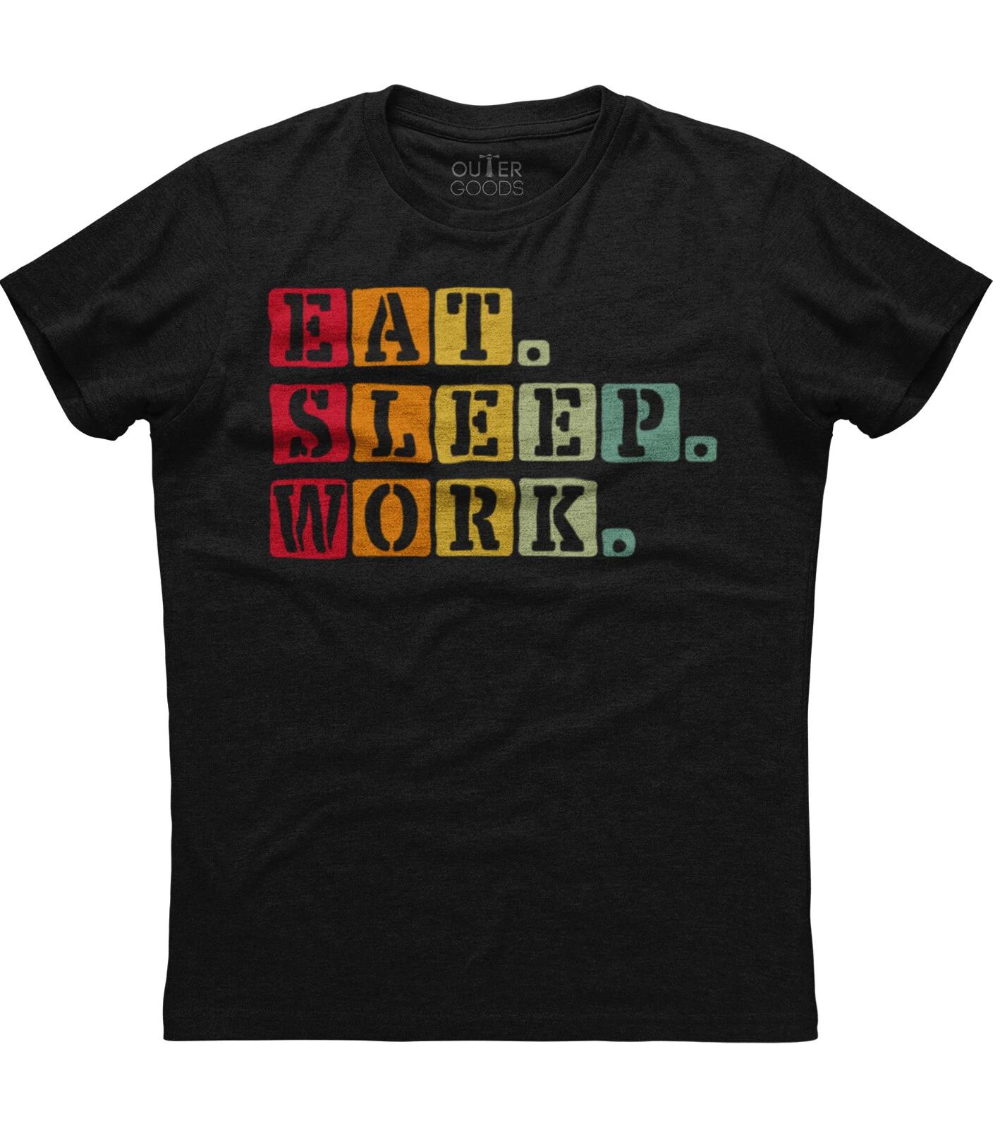 Eat Sleep Work Workaholics Mens Short Sleeve Cotton Black T-shirt L