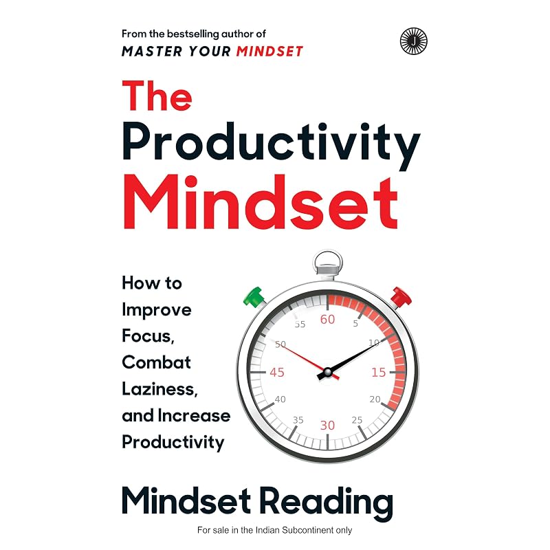 L'état d'esprit productif: Comment améliorer sa concentration, combattre la paresse et augmenter sa productivité