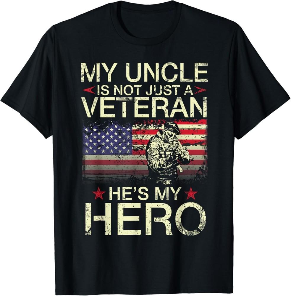 

My Uncle Is Not Just A Veteran He s My Hero Happy Day To Me Gift Unisex T-Shirt S