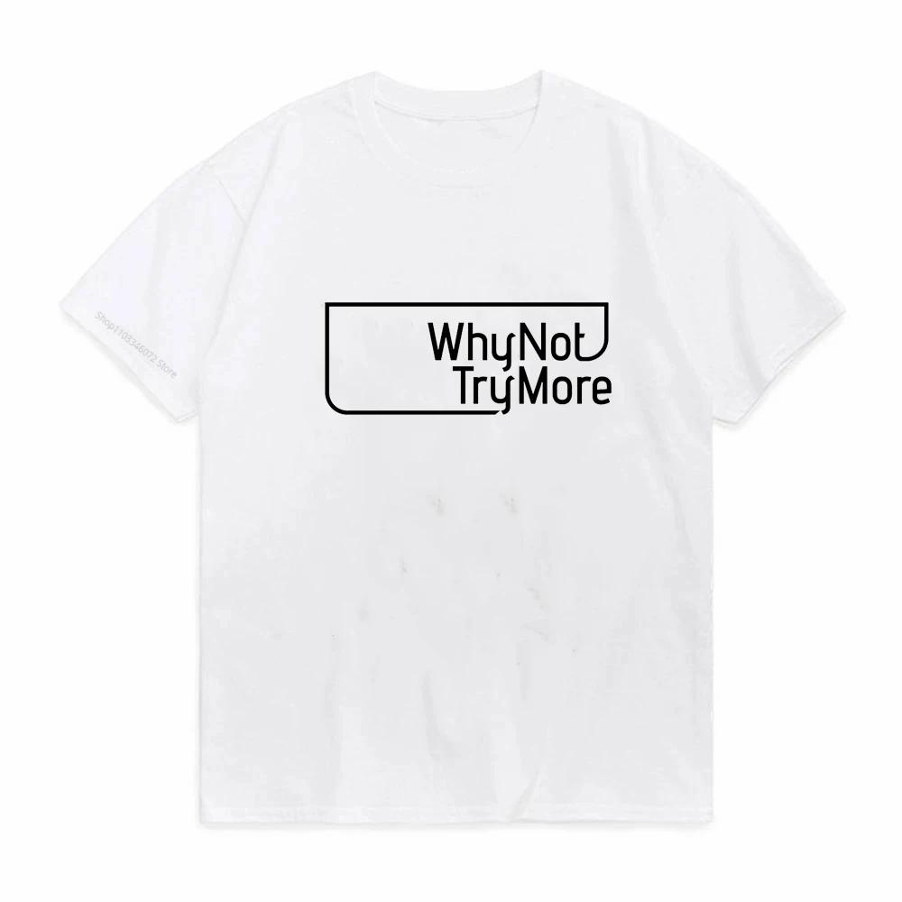 Harajuku Why Not Summer Print T Shirt For Unisex Unisex White Tees Tops Female Lady Clothing Short Sleeve Fashion Tshirts