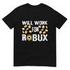 I Will Work for ROBUX . Saying for the Blockchain and Token T-Shirt