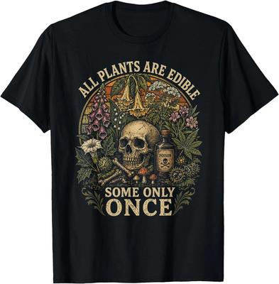 All Plants Are Edible Some Only Once Funny Men Women T-Shirt