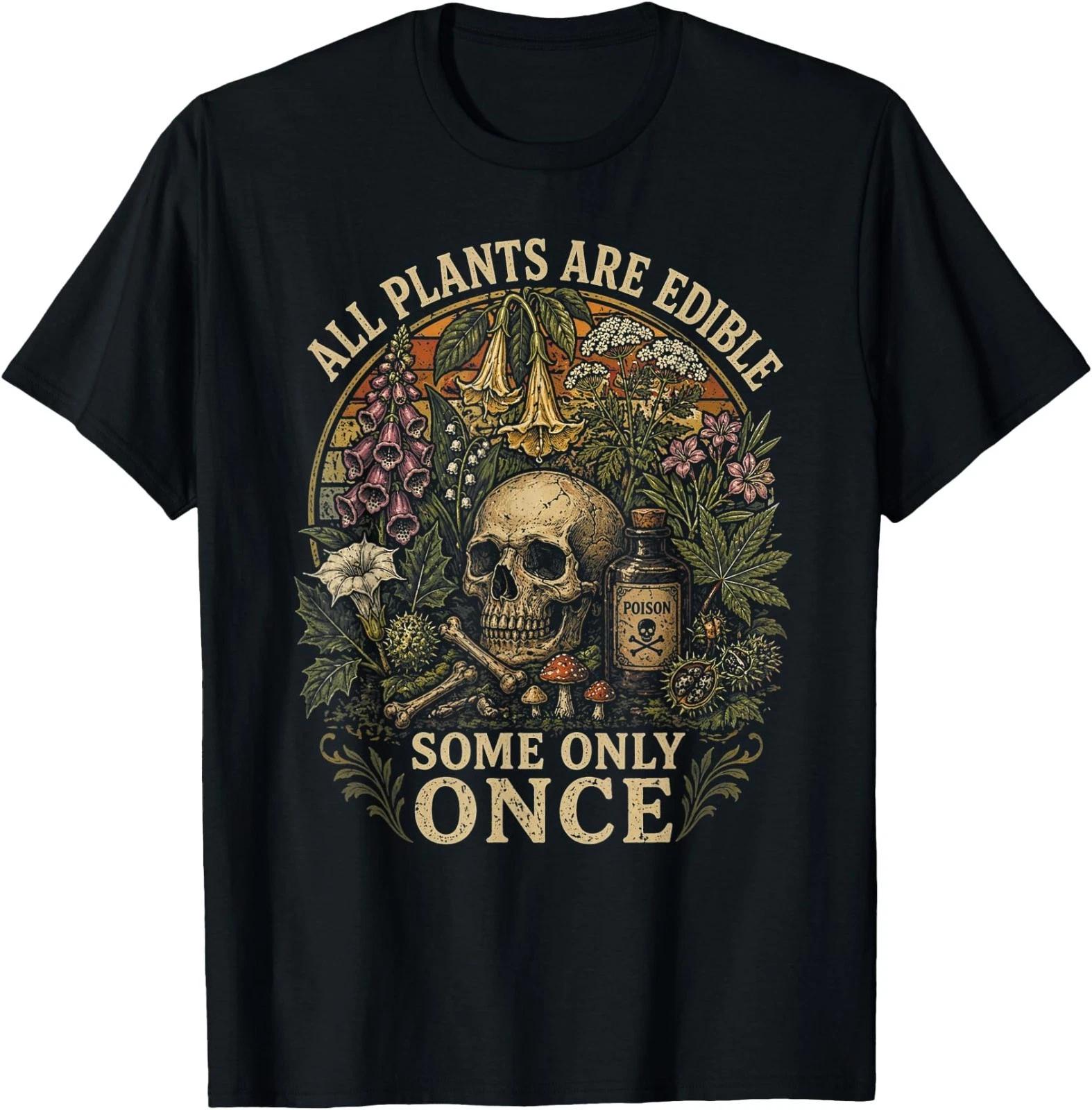 All Plants are Edible Some Only Once Funny Men Women T-Shirt M