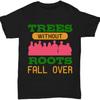 Family T-Shirt - Trees Without Roots Fall Over