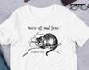 Cheshire Cat T-Shirt, We're All Mad Here Tee, Alice In Wonderland Shirt, Classic Books, Literary T-Shirt, Cat Lovers Shirt