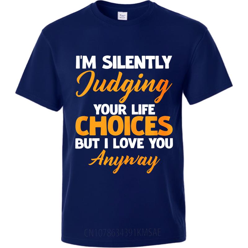 

Vintage Summer For Men T Shirt Im Silently Judging Your Life Choices But I Love You Anyway Short Sleeve Adult Oneck Tshirt 4XL