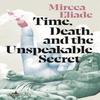 Time Death and the Unspeakable Secret by Mircea Eliade Paperback Book 9781912545513