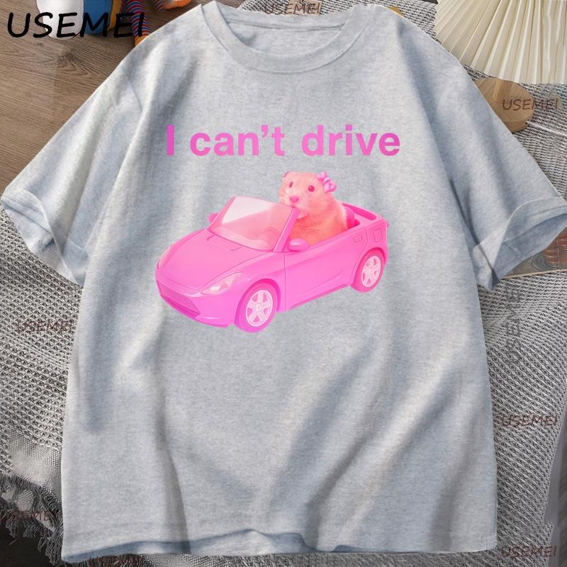 I Cant Drive Funny Hamster Meme T Shirt Unisex Women Casual Sad Hamster Crying Printed Tshirt Casual Cotton Round Neck Tees