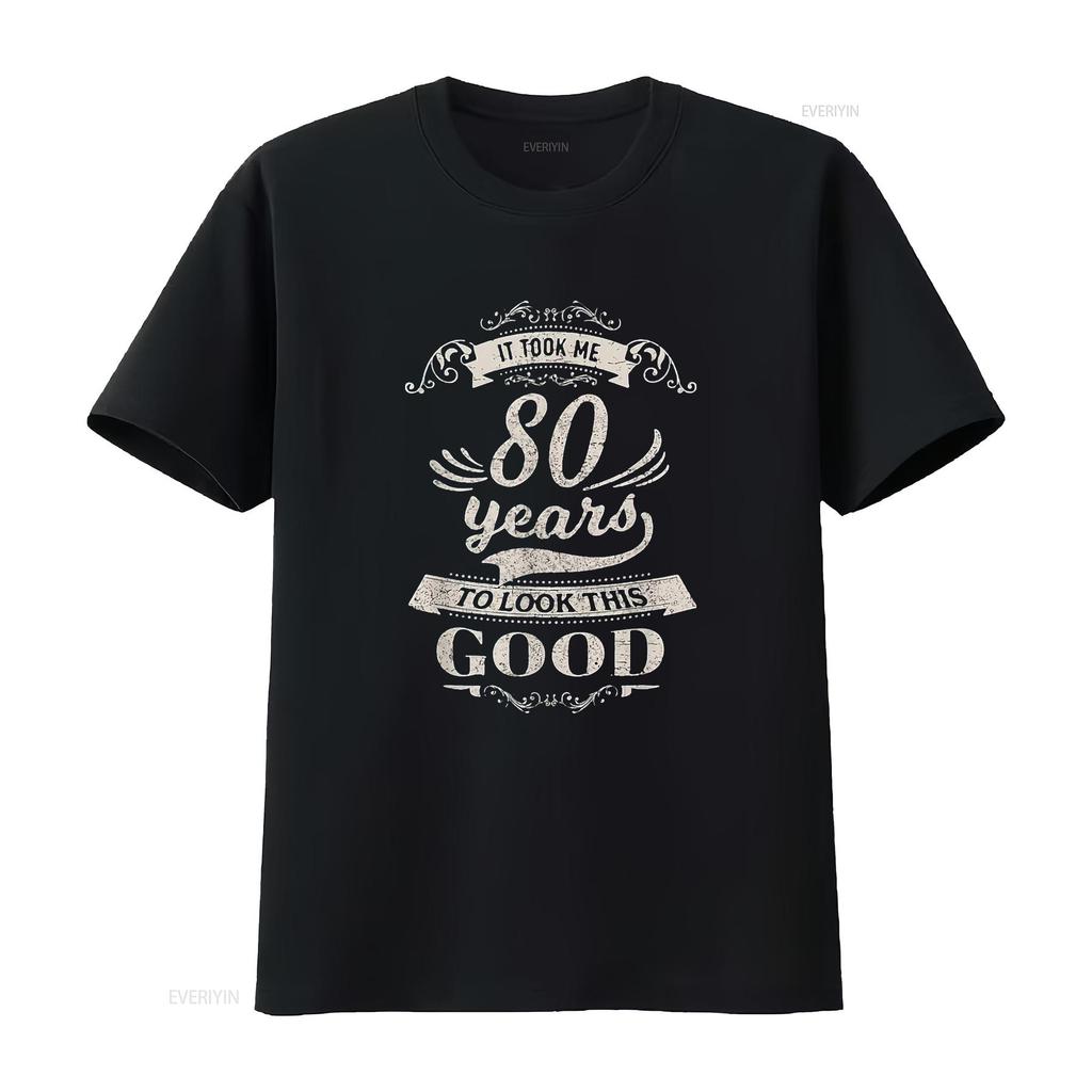 Mens It Took Me 80 Years To Look Good 80th Birthday s Him Her T Shirt Black vintage Washed Comfortable Versatile homme Soft