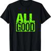 Green All Good Green Color Graphic Green T-Shirt