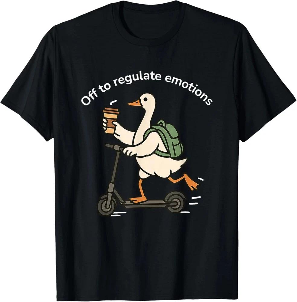 Off To Regulate Emotions Goose Tshirt Unisex S