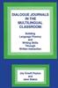 The Dialogue Journals In the Multilingual Classroom : Building Language Fluency and Writing Skills Through Written Interaction Book