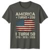 America Turns 250 I Turn TShirt 50th Birthday Patriotic Gift For Him And Her