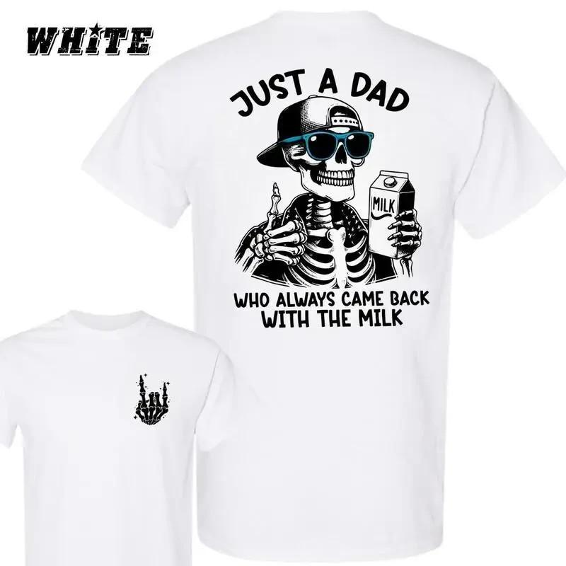 Just A Dad Who Always Came Back With The Milk 2 Sided Shirt, Funny Skeleton Dad,