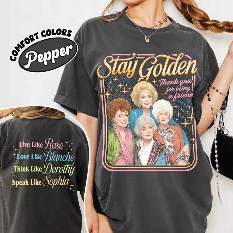 Stay Golden Inspired Movie Shirt Live Like Rose Funny TV Show TShirt Mothers Day Shirts 80s TV Sitcom Women Apparel