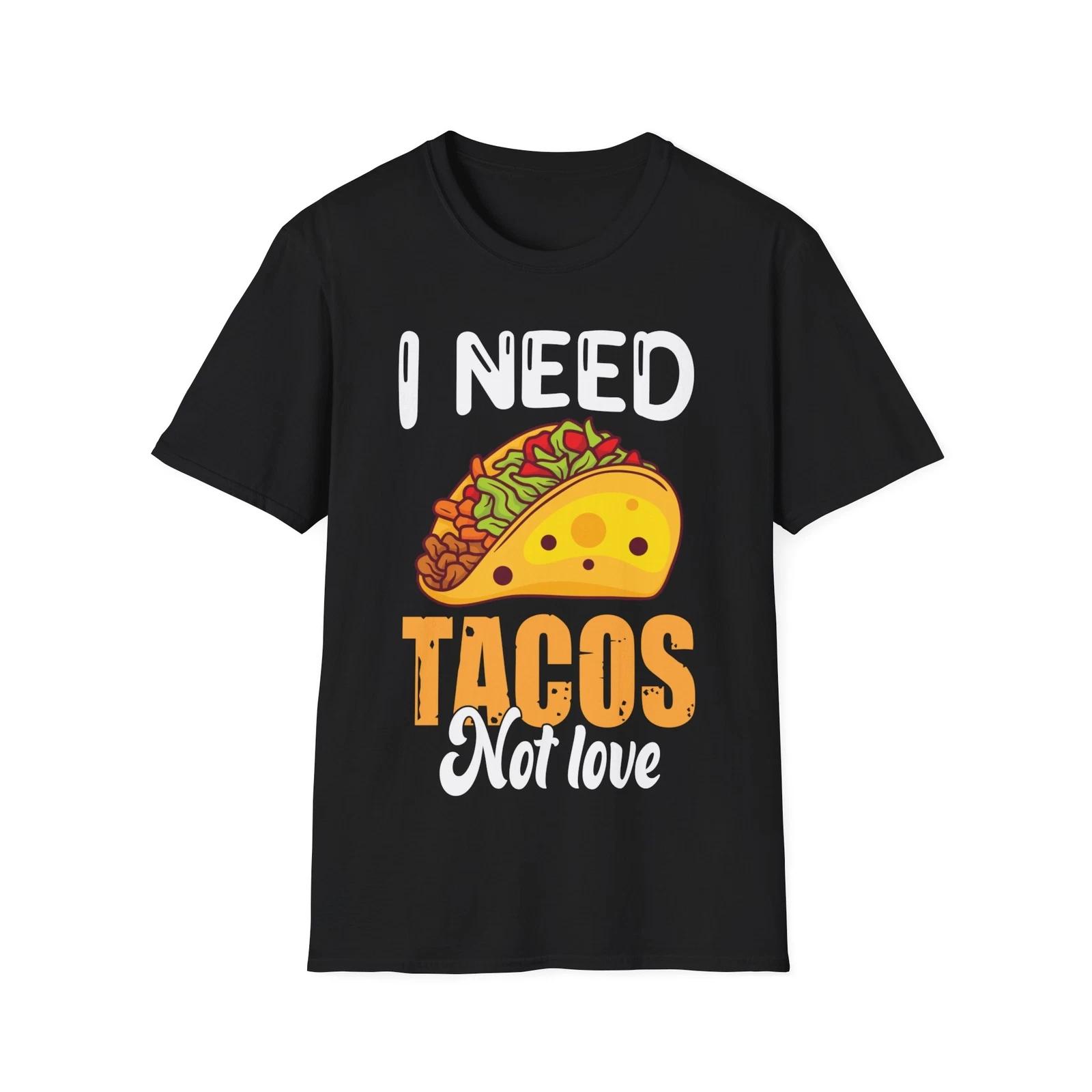Funny Galentines Day Shirt I Need Tacos Not Love Single Valentines Day T-Shirt S