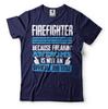 Firefighter T-shirt Funny Fire Fighter Tee Shirt