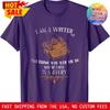 Funny I Am A Writer Design For Author Journalist T Shirt Vintage Slightly Fashion Top For Everyday Wear Casual