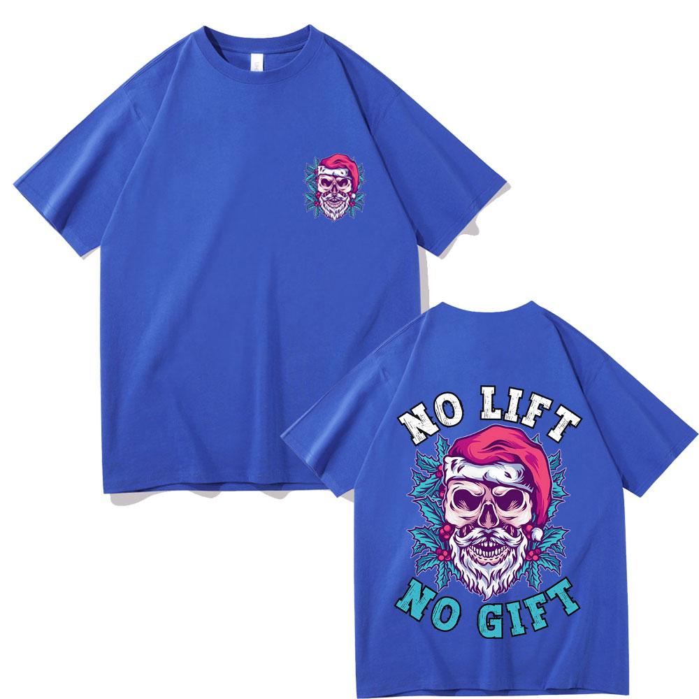 No Lift No Gift T Shirts Unsiex Casual Pure Cotton Tshirt Male Fashion Streetwear Men Women Christmas Fitness Oversized Tshirt